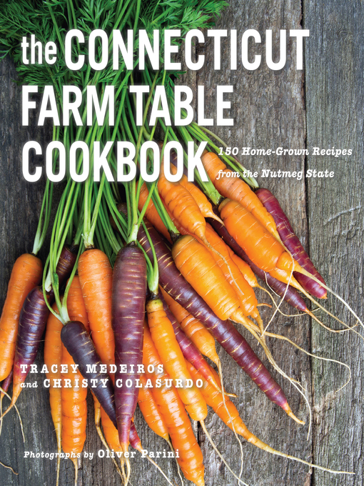 Title details for The Connecticut Farm Table Cookbook by Tracey Medeiros - Available